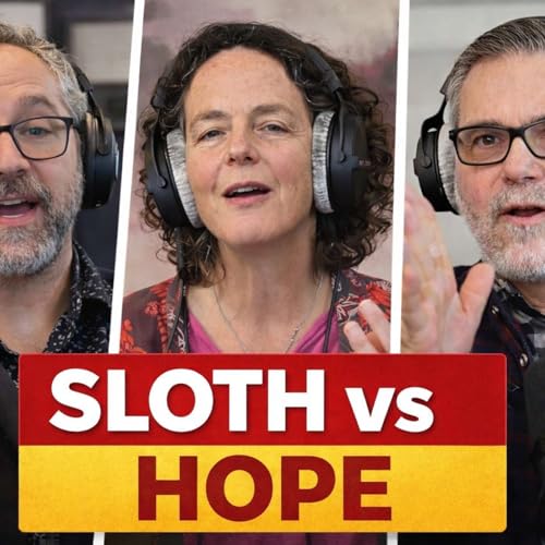 Sloth vs. Hope: Why You&rsquo;re Always Busy &mdash; and Still Feel Stuck