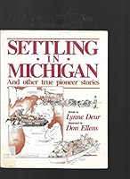 Settling in Michigan - and Other True Pioneer Stories 0938682229 Book Cover
