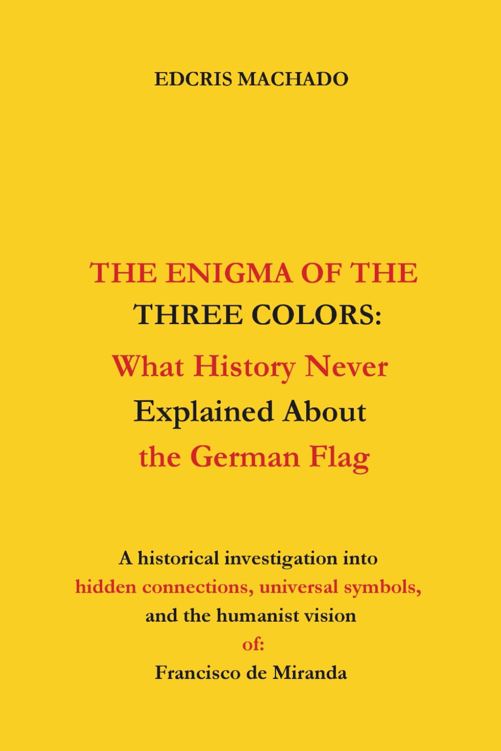 THE ENIGMA OF THE THREE COLORS: What History Never Explained About the German Flag