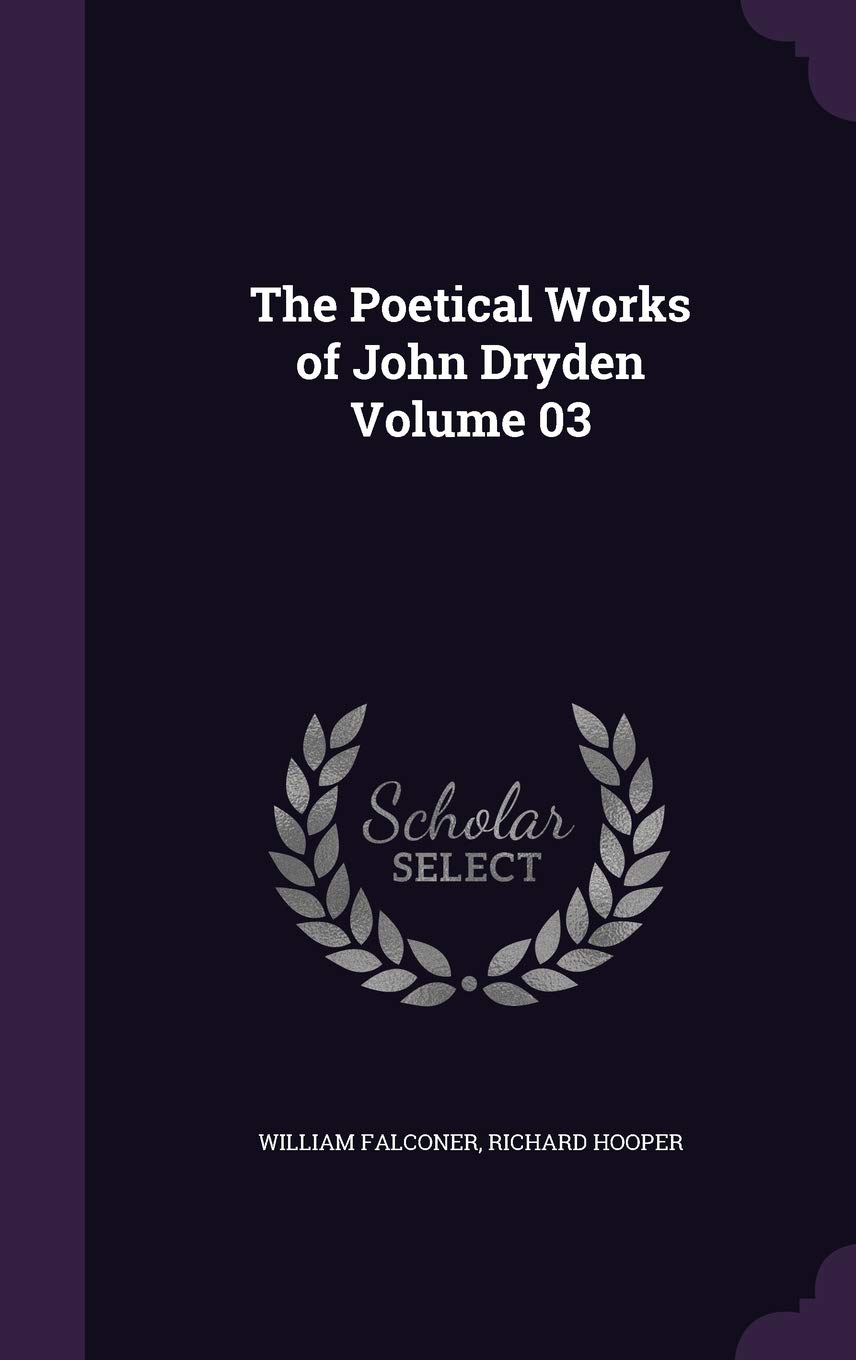 The Poetical Works of John Dryden Volume 03