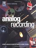 Analog Recording: Using Analog Gear in Today's Home Studios