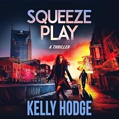 Squeeze Play: A Thriller Audiolibro Por Kelly Hodge arte de portada