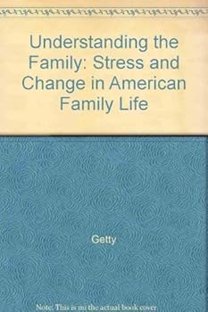 Understanding the Family: Stress and Change in American Family Life