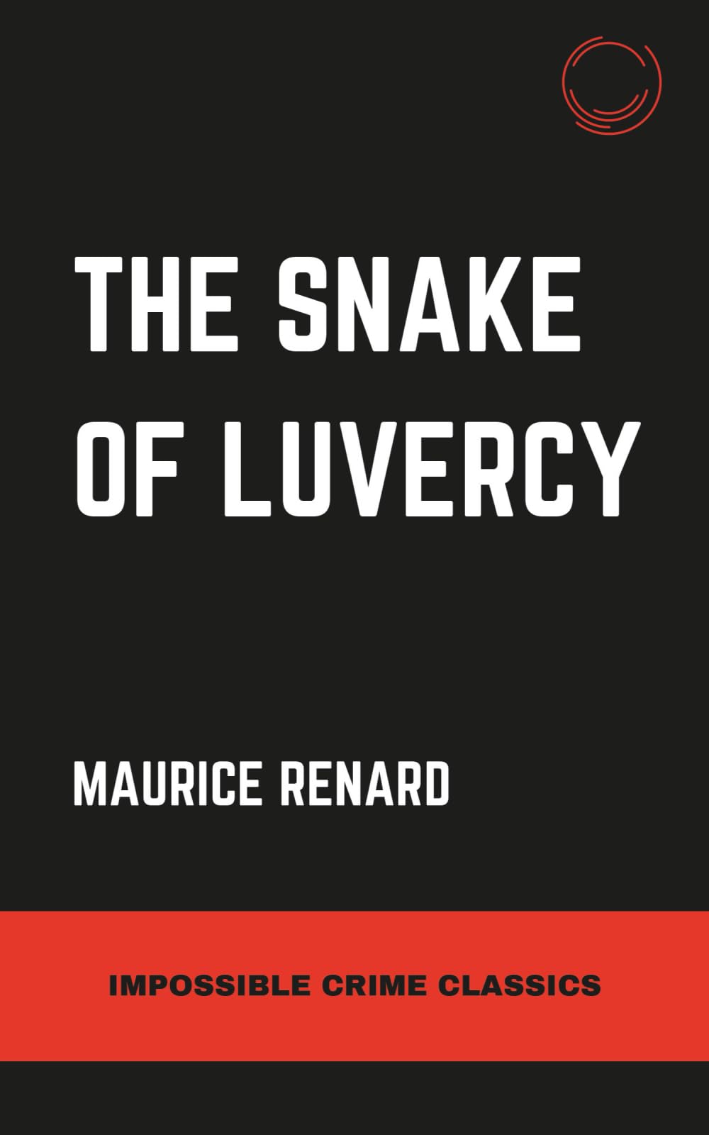 The Snake of Luvercy (Impossible Crime Classics)