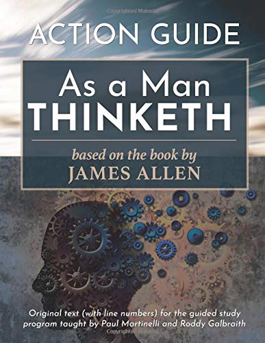 As a Man Thinketh Action Guide: Guided Study with Paul Martinelli & Roddy Galbraith (Special Edition)