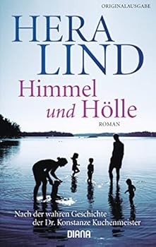 Paperback Himmel und Hölle: Roman - Nach der wahren Geschichte der Dr. Konstanze Kuchenmeister [German] Book