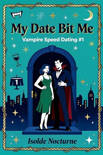 My Date Bit Me: A Paranormal Romantic Comedy (Vampire Speed