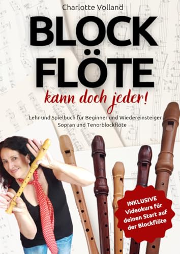 Blockflöte - kann doch jeder!: Lehr und Spielbuch für Beginner und Wiedereinsteiger - Sopran und Tenorblockflöte