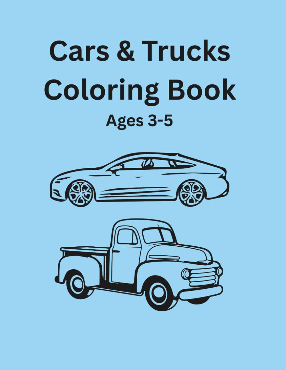 Cars & Trucks Coloring Book for Kids Ages 3–5: Fun & Easy Vehicle Coloring Pages Featuring Cars and Trucks