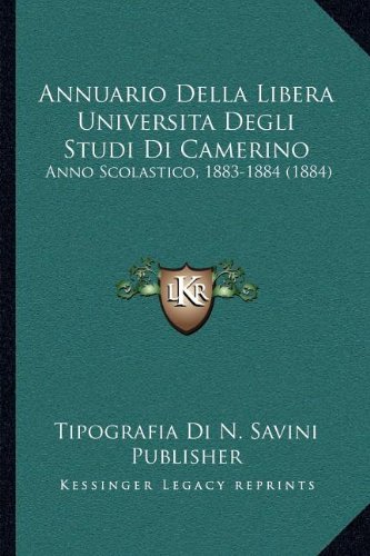 Annuario Della Libera Universita Degli Studi Di Camerino: Anno Scolastico, 1883-1884 (1884)
