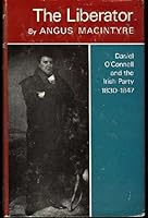 The Liberator: Daniel O'Connell and the Irish party, 1830-1847 B00005XMUJ Book Cover