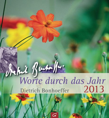 Dietrich Bonhoeffer. Worte durch das Jahr 2013: Wandkalender Dietrich Bonhoeffer. Worte durch das Jahr 2013: Wandkalender