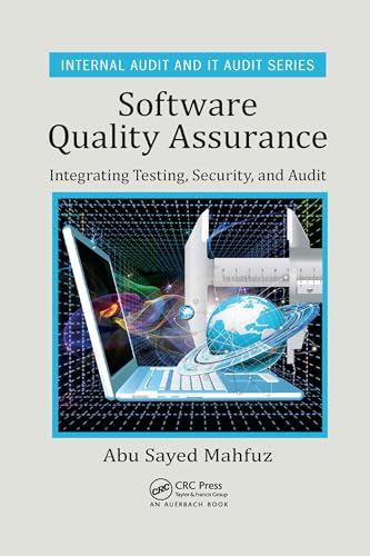 Software Quality Assurance: Integrating Testing, Security, and Audit (Security, Audit and Leadership Series) view 2