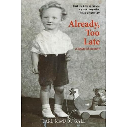 Already, Too Late: a boyhood memoir – 'The book has the vitality and depth of fiction, the kind of fiction that, as we often say, is truer than fact.' ALAN MASSIE