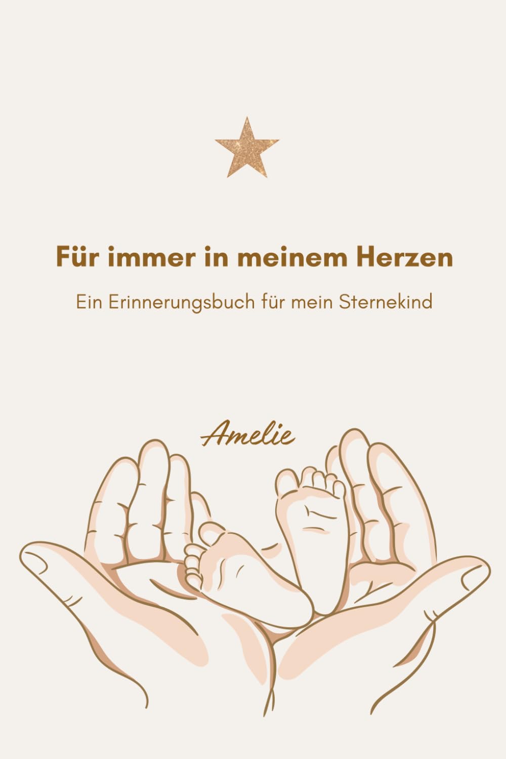 Für immer in meinem Herzen Ein Erinnerungsbuch für mein Sternenkind für Amelie: Ein Buch für Erinnerungen, Liebe und Hoffnung über die Zeit hinaus