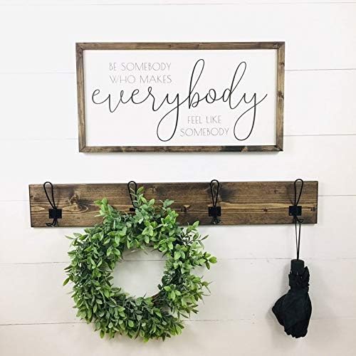 be Someone who Makes Everybody Feel Like Somebody | Handmade Wood Framed Sign | Quotes to Live by | Inspirational Wall Decor