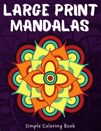 Bold And Easy Large Print Mandala Coloring Book: Simple Mandala Coloring Book | Easy Mandala Coloring Book | Large Mandala Coloring Book