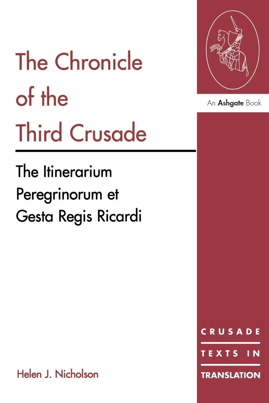 The Chronicle of the Third Crusade: The Itinerarium Peregrinorum et Gesta Regis Ricardi (Crusade Texts in Translation)