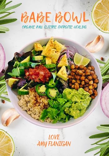 Babe Bowl: Organic. Raw. Electric. Energetic. Healing.