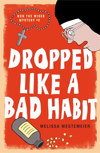 Dropped Like a Bad Habit (Nun the Wiser Mysteries Book 2)