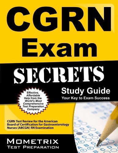 CGRN Exam Secrets Study Guide: CGRN Test Review for the American Board of Certification for Gastroenterology Nurses (ABCGN) RN Examination 1 Pap/Psc Edition by CGRN Exam Secrets Test Prep Team (2013) Paperback