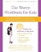 The Worry Workbook for Kids: Helping Children to Overcome Anxiety and the Fear of Uncertainty (An Instant Help Book for Parents & Kids)