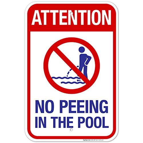 Attention No Peeing In The Pool Sign, Pool Sign, 12x18 Inches, Rust Free .063 Aluminum, Fade Resistant, Made in USA by Sigo Signs