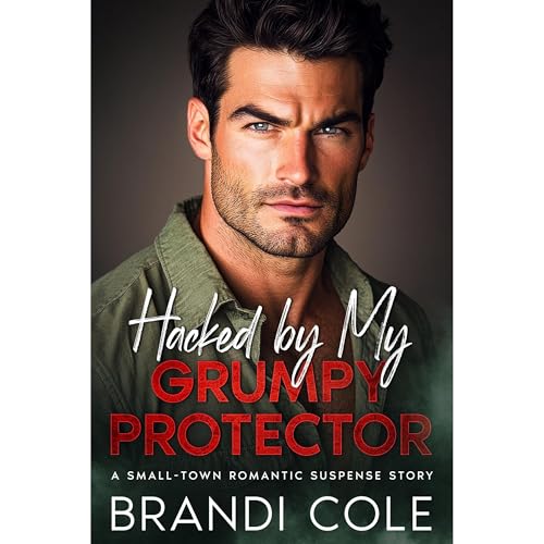 Hacked By My Grumpy Protector by Brandi Cole episode artwork