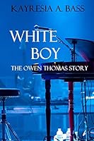 White Boy: The Owen Thomas Story 152286444X Book Cover