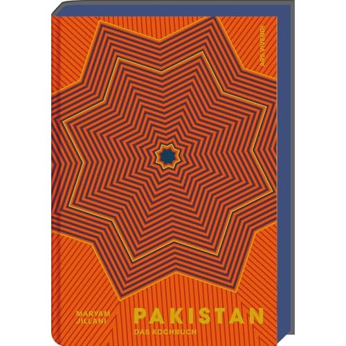 Pakistan - Pakistanisches Kochbuch – Eine kulinarische Reise mit über 100 authentischen Rezepten: Aromen, Gewürze & Geschichten aus der traditionellen Küche Pakistans: Das Kochbuch