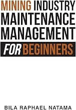Mining Industry Maintenance Management for Beginners