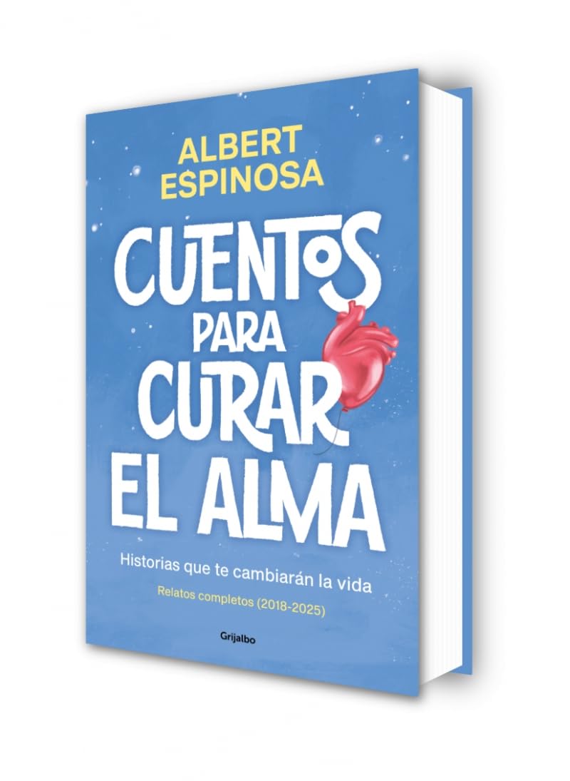 Cuentos para curar el alma. Historias que te cambiarán la vida: Contiene: Finales que merecen una historia | Si nos enseñaran a perder, ganaríamos ... haces cuando me haces bien (Albert Espinosa)