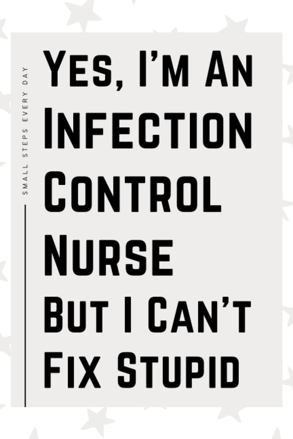 Infection Control Nurse Gifts: Blank Lined Journal Notebook, an Appreciation Thank You and Funny Gift for Infection Control Nurses