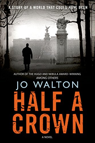 Amazon Com Half A Crown A Story Of A World That Could Have Been Small Change Book 3 Ebook Walton Jo Kindle Store