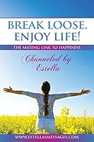 Break Loose. Enjoy Life!: The Missing Link to Happiness 0646937057 Book Cover