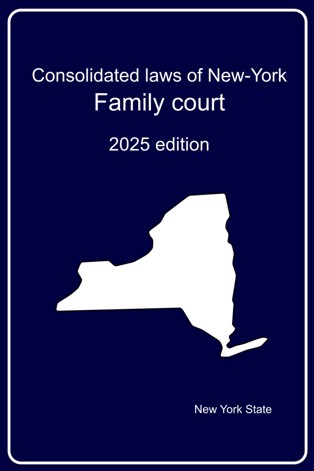 Consolidated laws of New-York : Family court: 2025 edition      Paperback – April 2, 2025