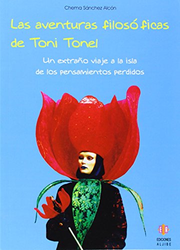 Las aventuras filosóficas de Toni Tonel: Un extraño viaje a la isla de los pensamientos perdidos (LITERATURA INFANTIL Y JUVENIL)