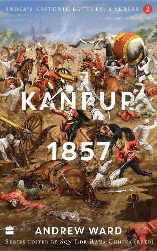 India's Historic Battles Kanpur, 1857