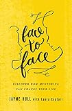 Face to Face: Discover How Mentoring Can Change Your Life
