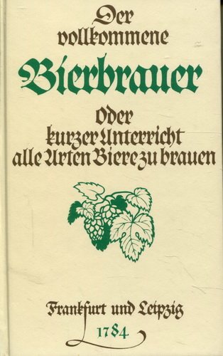 Télécharger Der vollkommene Bierbrauer oder kurzer Unterricht alle Arten Biere zu brauen Livre eBook France