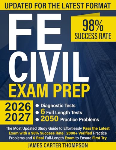 Image of FE Civil Exam Prep: The Most Updated Study Guide to Effortlessly Pass the Exam with a 98% Success Rate | 2000+ Verified Practice Problems and 6 Real Full-Length Exams to Ensure First Try Pass