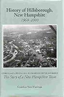 History of Hillsborough, New Hampshire, 1960-2000: Upper village, lower village, Hillsborough center, and bridge : the story of a New Hampshire town B0006E7VUM Book Cover