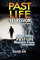 Past Life Regression: Discover Your Hidden Past Life Memories & Karmic Reincarnations through Hypnosis - Past Lives (Past Lives, Reincarnation, & Hypnosis Book 1) 1511578092 Book Cover