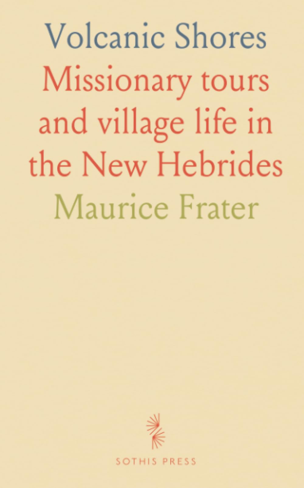 Volcanic Shores: Missionary tours and village life in the New Hebrides