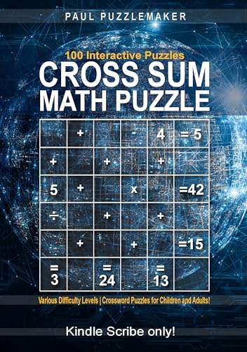 100 Cross Sum Math Puzzles - Addition, Subtraction, Multiplication, and Division Puzzles | Various Difficulty Levels | Crossword Puzzles for Children and Adults (Kindle Scribe Only) (English Edition)