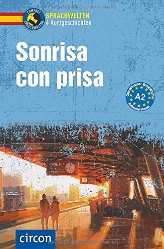 Sonrisa con prisa: Spanisch A2 (Compact Sprachwelten Kurzgeschichten) Sonrisa con prisa: Spanisch A2 (Compact Sprachwelten Kurzgeschichten)