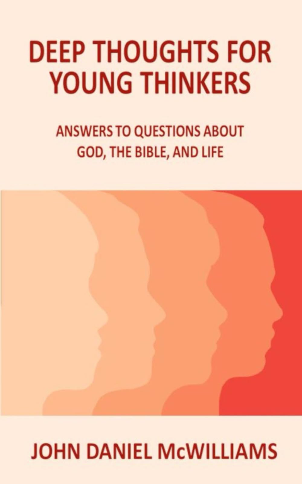Deep Thoughts for Young Thinkers: Answers to Questions about God, the Bible, and Life