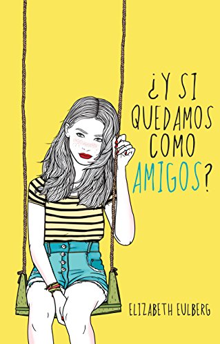 Y si quedamos como amigos? eBook: Eulberg, Elizabeth: Amazon.com.mx: Tienda  Kindle