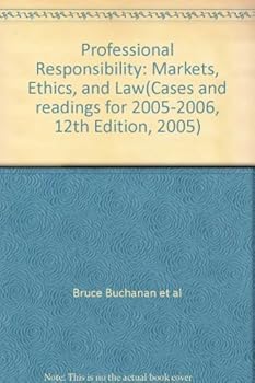Paperback Professional Responsibility: Markets, Ethics, and Law(Cases and readings for 2005-2006, 12th Edition, 2005) Book