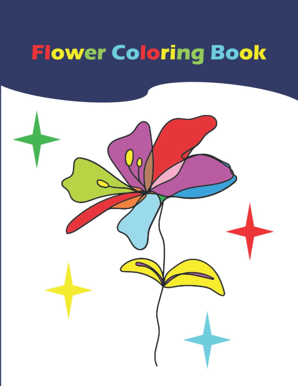 Flower Coloring Book: Simple and Beautiful Flowers Desings, Flowers Patterns, Easy Flower Coloring Book.